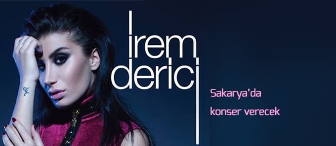 İrem Derici Sakarya'ya geliyor