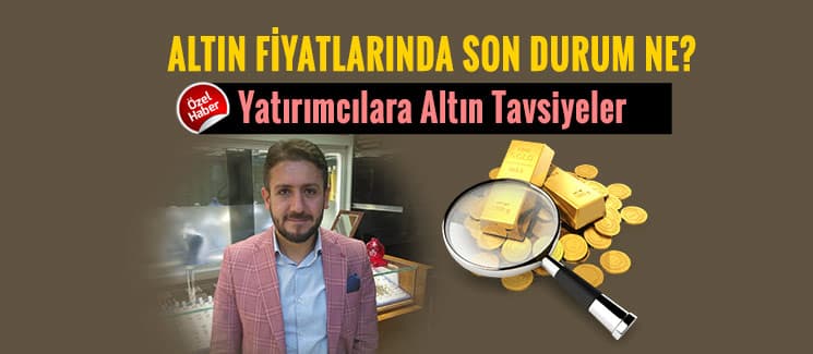 Altın fiyatlarında son durum ne?
