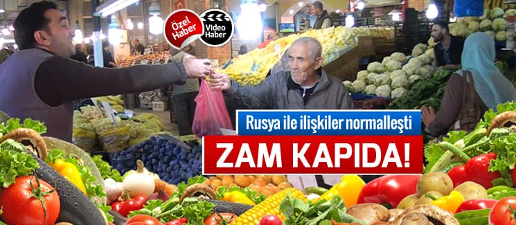 Rusya ile ilişkiler normalleşti, zam kapıda