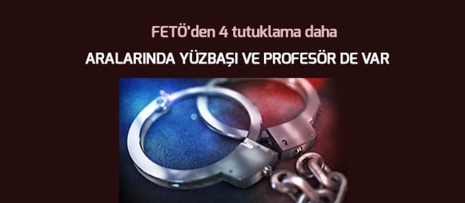 FETÖ'den 4 tutuklama