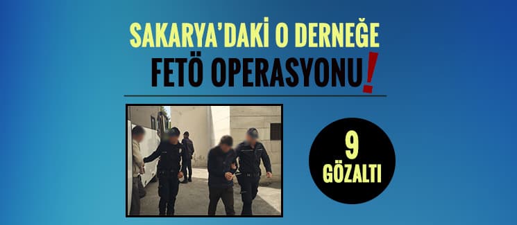 Sakarya'daki o derneğe FETÖ Operasyonu!