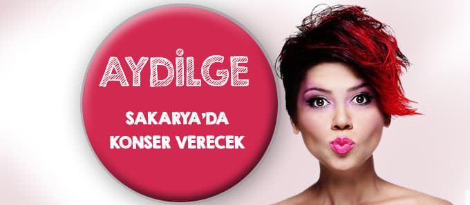 Aydilge Sakarya'ya geliyor