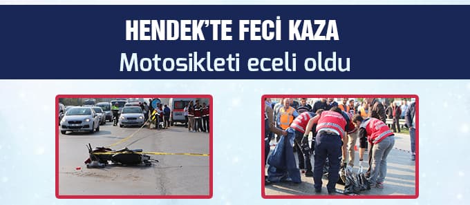 Hendek'te feci kaza