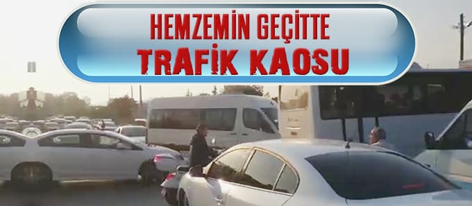 Hemzemin geçitin trafik kaosu