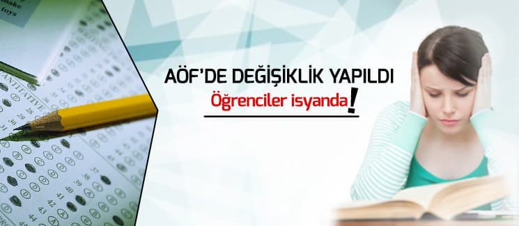 AÖF'de değişiklik! Öğrenciler isyanda