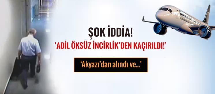 Şok iddia! Adil Öksüz Akyazı'dan alındı ve...