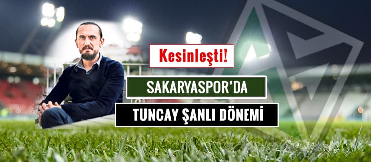 Sakaryaspor'da Tuncay Şanlı dönemi