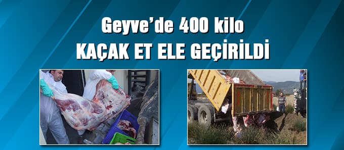 Geyve'de kaçak et ele geçirildi