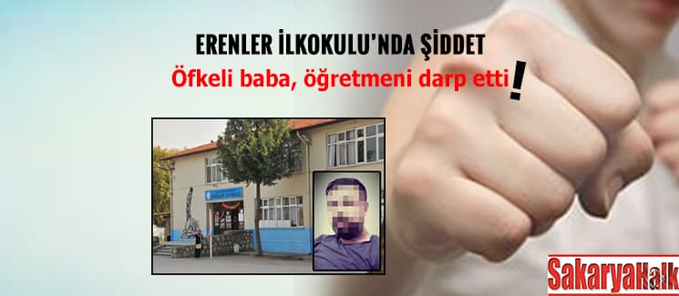Erenler İlkokulu'nda şiddet! Öfkeli baba...