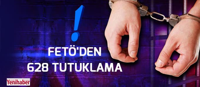 628 kişi tutuklandı
