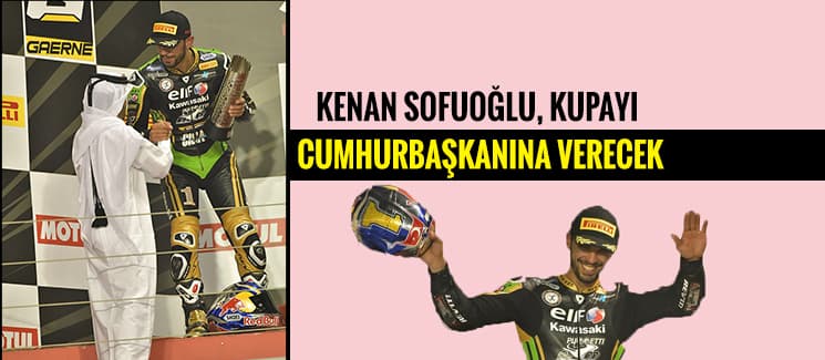 Sofuoğlu, kupasını cumhurbaşkanına verecek
