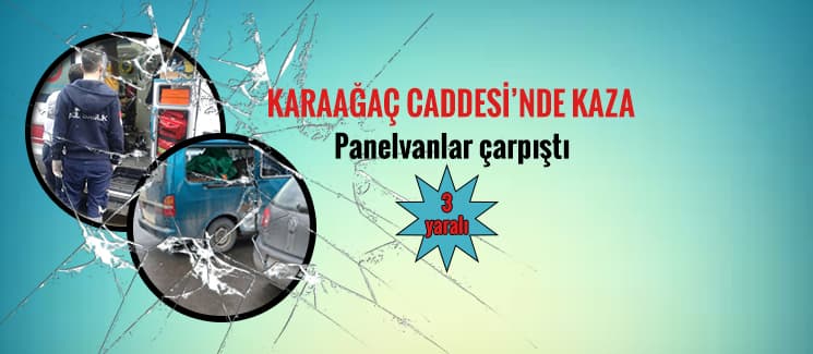 Karaağaç Caddesi'nde kaza! Panelvanlar çarpıştı