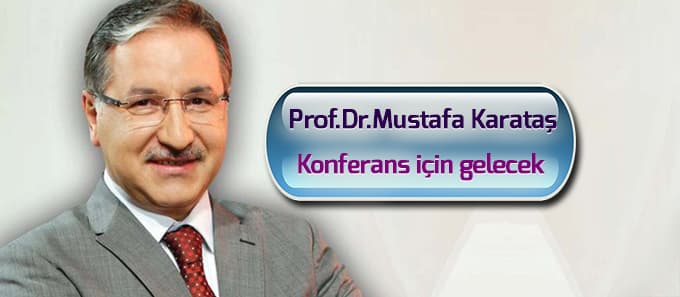 Mustafa Karataş, konferans için gelecek