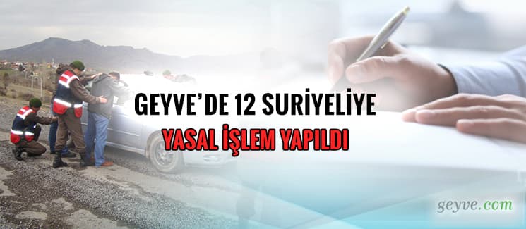 Geyve'de 12 Suriyeliye yasal işlem