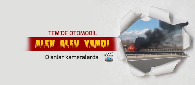 Otomobil alev alev yandı