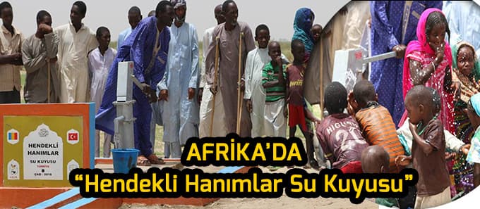Afrika'da "Hendekli Hanımlar Su Kuyusu" açıldı