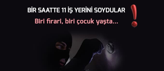 Bir saatte 11 iş yerini soydular