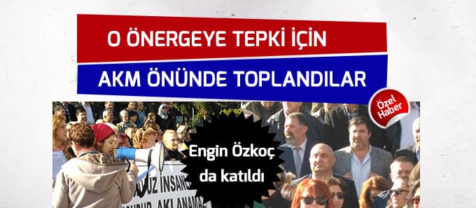 AKM önünde o önergeye tepki için toplandılar