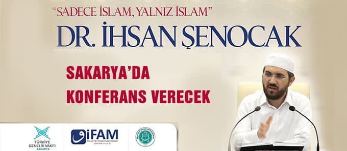 Dr. İhsan Şenocak Sakarya'da konferans verecek.