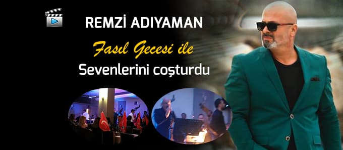 Remzi Adıyaman, Fasıl gecesi ile sevenlerini coşturdu