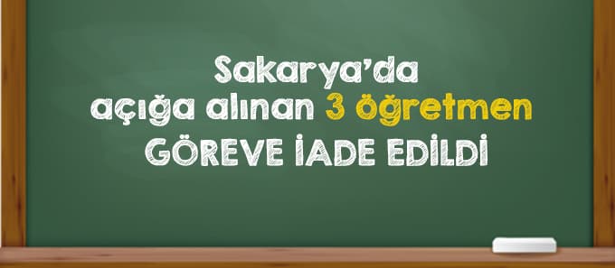 Açığa alınan 3 öğretmen göreve iade edildi