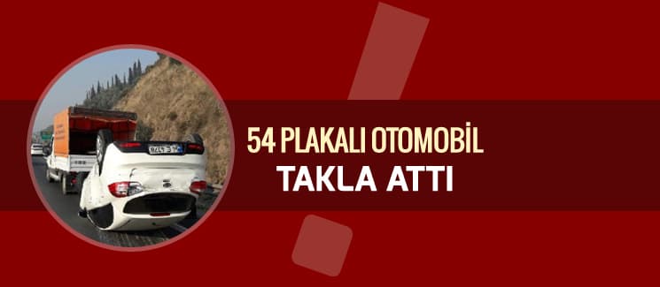 54 plakalı otomobil takla attı