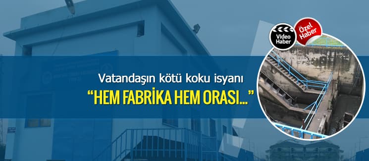 Vatandaşlardan kötü koku isyanı!