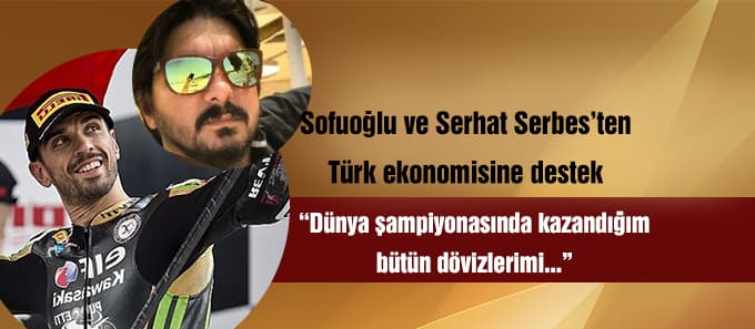 Sofuoğlu ve Serhat Serbes'ten anlamlı hareket
