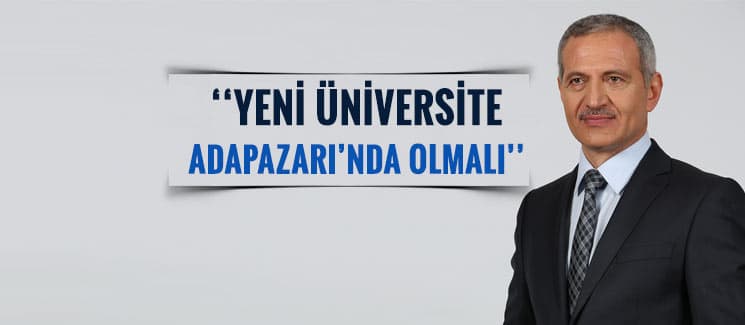 ''2. üniversite Adapazarı'nda olmalı''