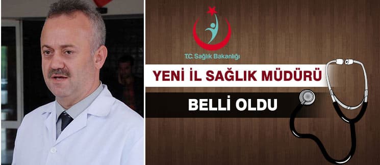 Yeni İl Sağlık Müdürü belli oldu!