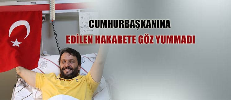 Cumhurbaşkanına edilen hakarete göz yummadı