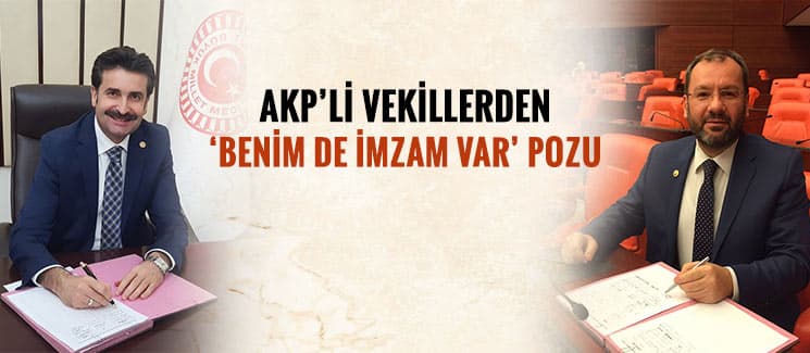 AKP'li vekillerden 'benim de imzam var' pozları