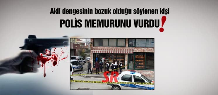 Polis memurunu vurdu!