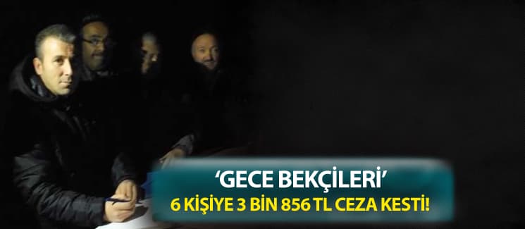 Gece bekçileri, onlara geçit vermiyor!