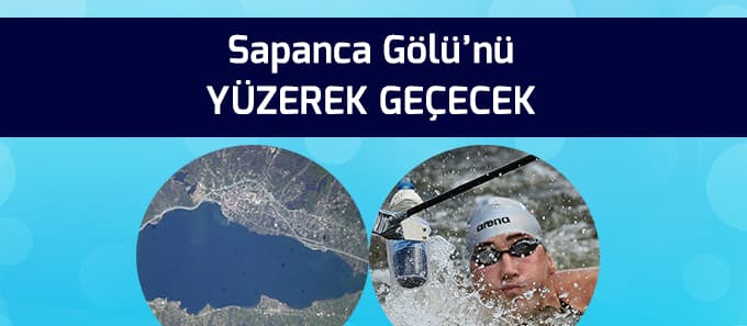 Sapanca Gölü'nü yüzerek geçecek