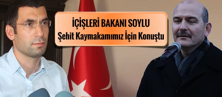 Bakan Soylu, Şehit Kaymakamımız için konuştu