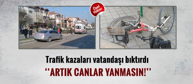 Trafik kazaları vatandaşı bıktırdı!