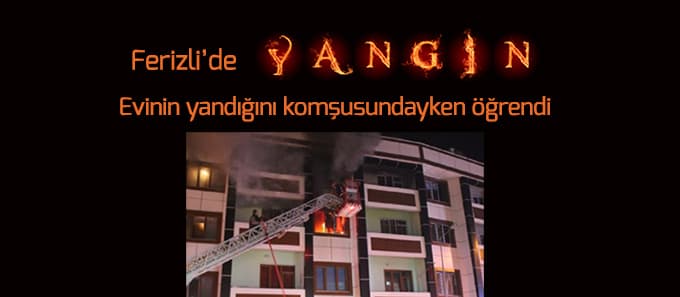 Evinin yandığını komşusundayken haber aldı