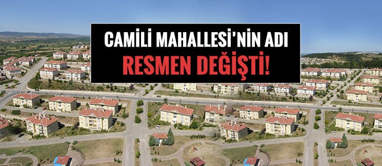 Camili Mahallesi'nin adı resmen değişti