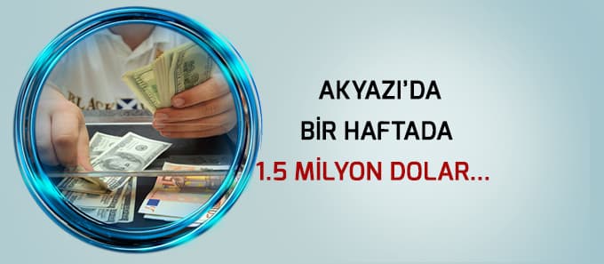 Bir haftada bir buçuk milyon dolar bozdurdular