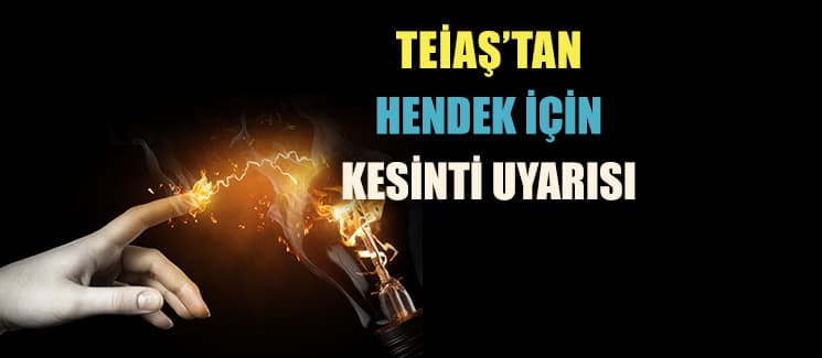 TEİAŞ'tan Hendek için uyarı