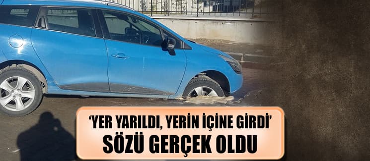 Yer yarıldı, yerin içine girdi!