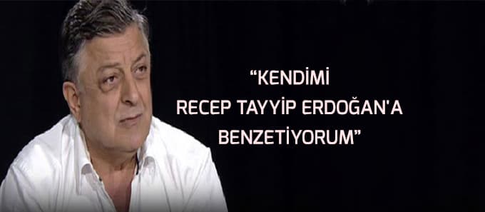 Yılmaz Vural: "Kendimi Recep Tayyip Erdoğan'a benzetiyorum"