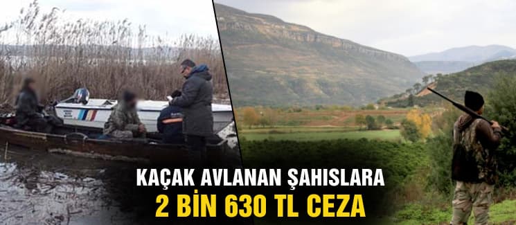Kaçak avcılara 2 bin 630 TL ceza kestiler