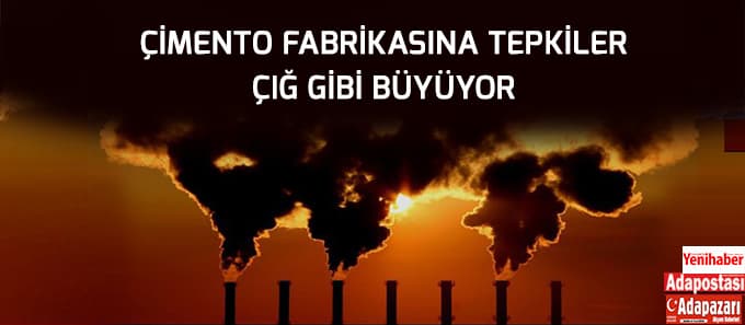 Çimento fabrikasına tepkiler büyüyor