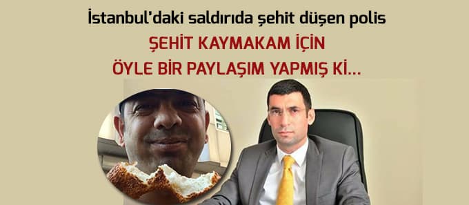 Şehit polisin Şehit Kaymakamın ardından yaptığı paylaşım