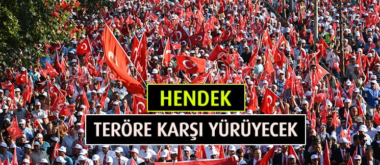 Hendek, teröre karşı yürüyecek