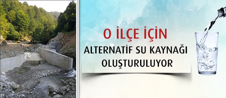 O ilçe için alternatif su kaynağı oluşturuluyor!