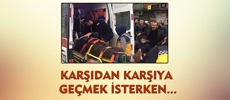 Karşıdan karşıya geçmek isterken...