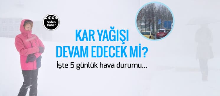 Kar yağışı devam edecek mi?